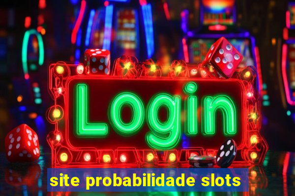 site probabilidade slots